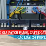 bảng báo giá patch panel cat5e, cat6 loại 24 port, 48 port