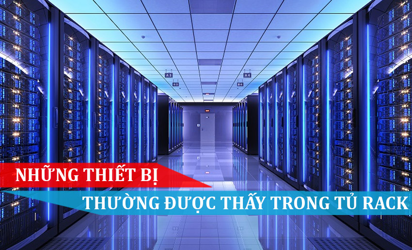 Trong tủ rack có những thiết bị gì