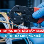 NHỮNG THƯƠNG HIỆU KÌM BẤM MẠNG ĐƯỢC ƯA CHUỘN G NHẤT HIỆN NAY