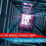 So sánh sự khác biệt giữa cáp mạng thang máy và cáp mạng thông thường