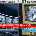 chọn đầu ghi hình dvr hay nvr