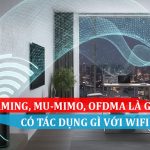 Beamforming, MU-MIMO, OFDMA là gì và có tác dụng gì với WiFi hiện đại