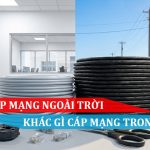 Dây Cáp Mạng Ngoài Trời Khác Gì Dây Trong Nhà