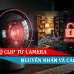 rủi ro lộ clip từ camera giám sát gia đình