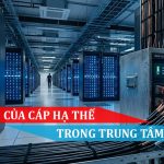 vai trò của cáp hạ thế trong trung tâm dữ liệu